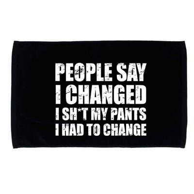 People Say I Changed I Had To Change Funny Sarcastic Sayings Microfiber Hand Towel