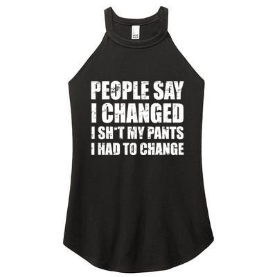 People Say I Changed I Had To Change Funny Sarcastic Sayings Women's Perfect Tri Rocker Tank