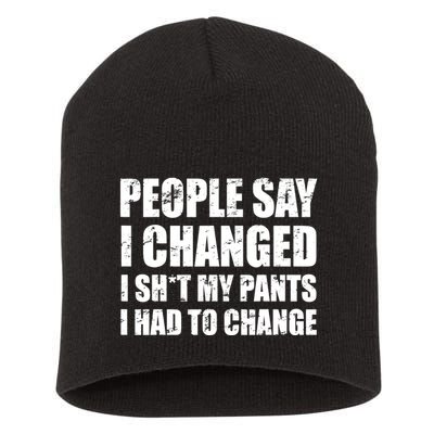 People Say I Changed I Had To Change Funny Sarcastic Sayings Short Acrylic Beanie