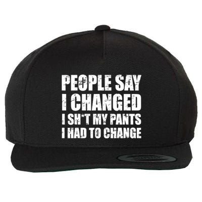 People Say I Changed I Had To Change Funny Sarcastic Sayings Wool Snapback Cap
