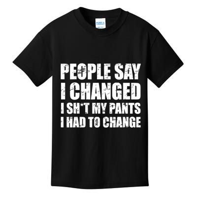 People Say I Changed I Had To Change Funny Sarcastic Sayings Kids T-Shirt