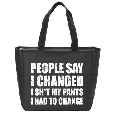 People Say I Changed I Had To Change Funny Sarcastic Sayings Zip Tote Bag