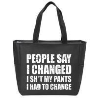 People Say I Changed I Had To Change Funny Sarcastic Sayings Zip Tote Bag