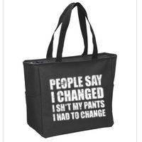 People Say I Changed I Had To Change Funny Sarcastic Sayings Zip Tote Bag