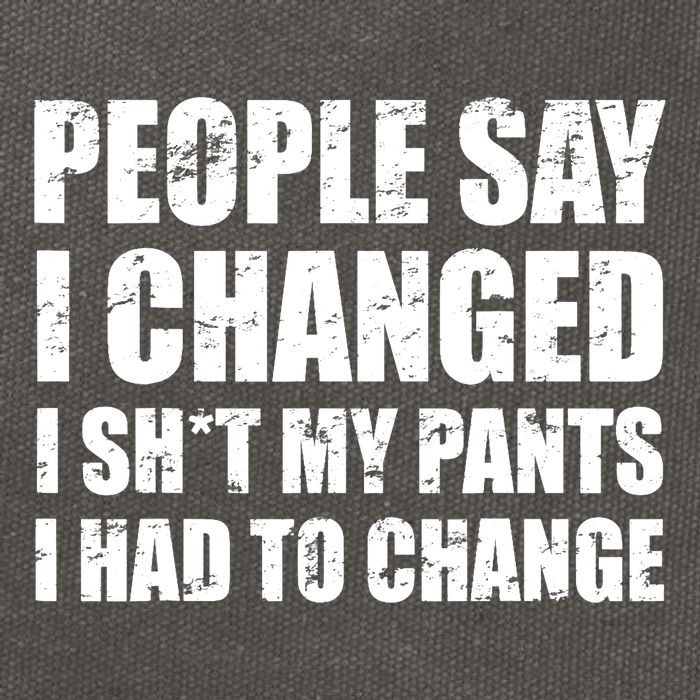 People Say I Changed I Had To Change Funny Sarcastic Sayings Cotton Canvas Backpack