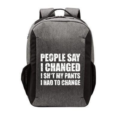 People Say I Changed I Had To Change Funny Sarcastic Sayings Vector Backpack