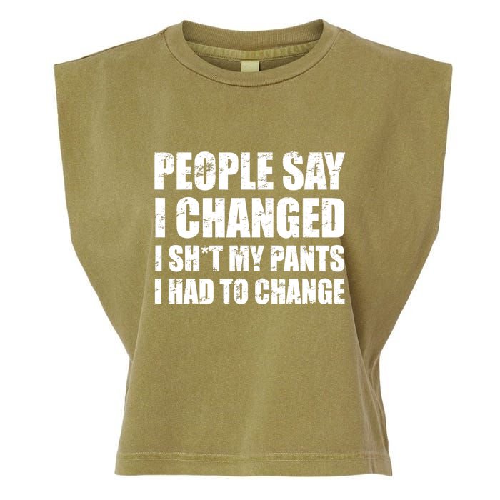 People Say I Changed I Had To Change Funny Sarcastic Sayings Garment-Dyed Women's Muscle Tee