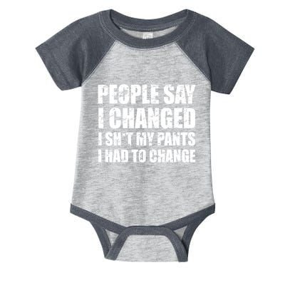 People Say I Changed I Had To Change Funny Sarcastic Sayings Infant Baby Jersey Bodysuit
