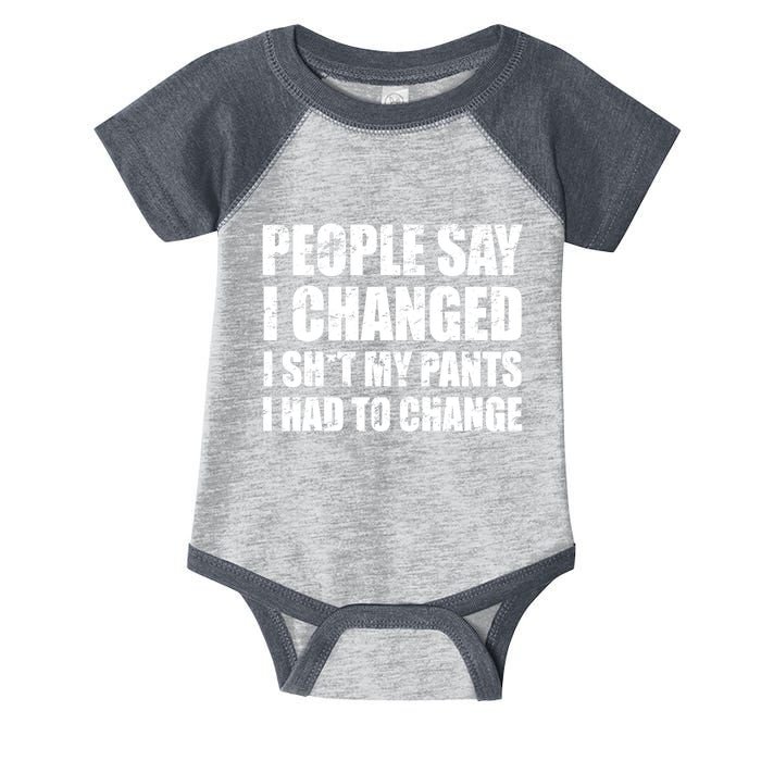 People Say I Changed I Had To Change Funny Sarcastic Sayings Infant Baby Jersey Bodysuit