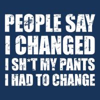 People Say I Changed I Had To Change Funny Sarcastic Sayings Infant Baby Jersey Bodysuit