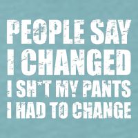 People Say I Changed I Had To Change Funny Sarcastic Sayings Sueded Cloud Jersey T-Shirt