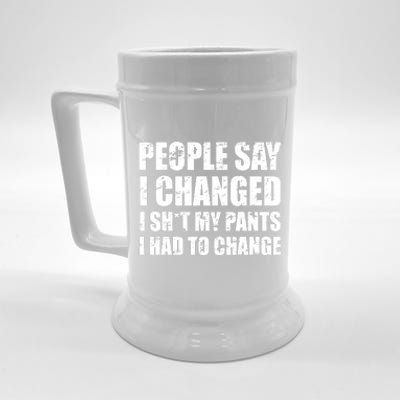 People Say I Changed I Had To Change Funny Sarcastic Sayings Beer Stein