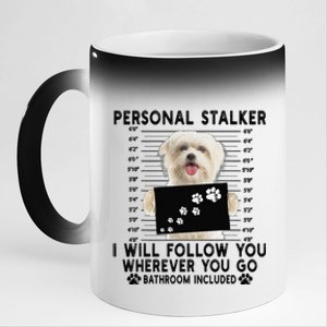 Personal Stalker I Will Follow You Maltese Lover Gift 11oz Black Color Changing Mug