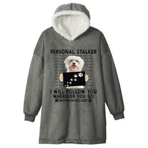 Personal Stalker I Will Follow You Maltese Lover Gift Hooded Wearable Blanket