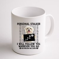 Personal Stalker I Will Follow You Maltese Lover Gift Coffee Mug