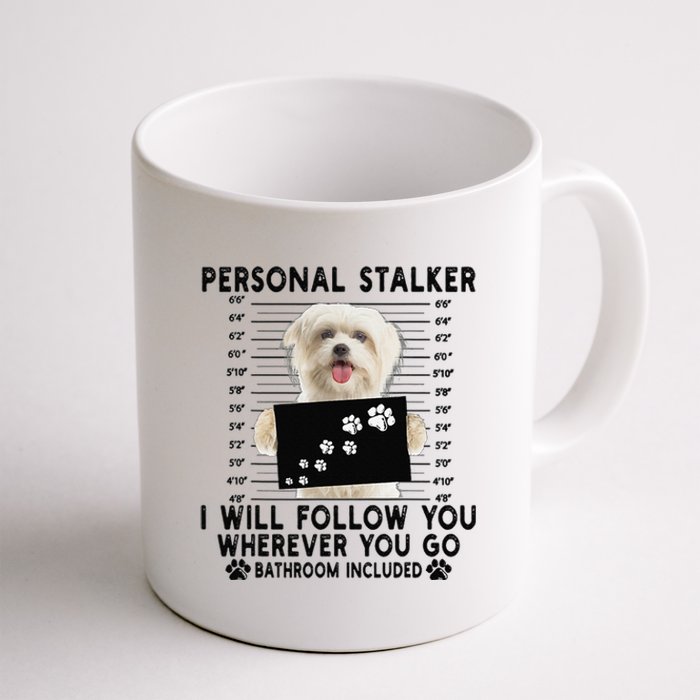 Personal Stalker I Will Follow You Maltese Lover Gift Coffee Mug