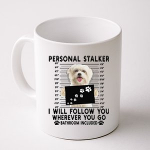 Personal Stalker I Will Follow You Maltese Lover Gift Coffee Mug