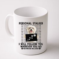 Personal Stalker I Will Follow You Maltese Lover Gift Coffee Mug