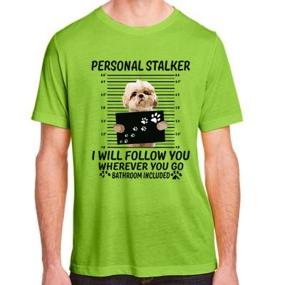 Personal Stalker I Will Follow You Funny Shih Tzu Lovers Adult ChromaSoft Performance T-Shirt