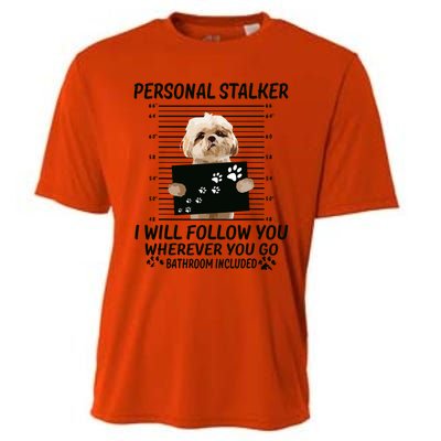 Personal Stalker I Will Follow You Funny Shih Tzu Lovers Cooling Performance Crew T-Shirt