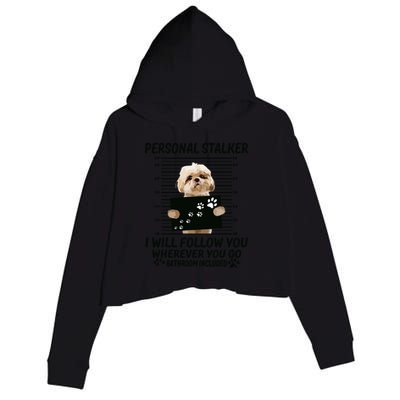 Personal Stalker I Will Follow You Funny Shih Tzu Lovers Crop Fleece Hoodie