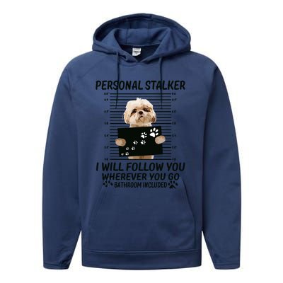 Personal Stalker I Will Follow You Funny Shih Tzu Lovers Performance Fleece Hoodie