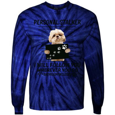 Personal Stalker I Will Follow You Funny Shih Tzu Lovers Tie-Dye Long Sleeve Shirt