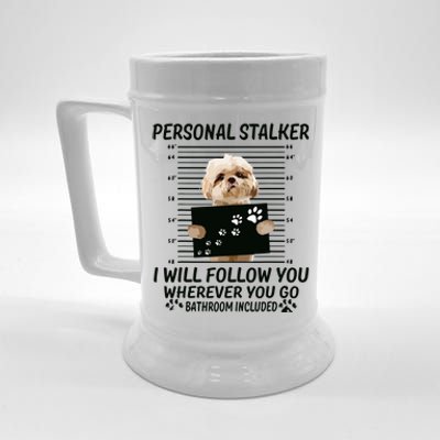 Personal Stalker I Will Follow You Funny Shih Tzu Lovers Beer Stein