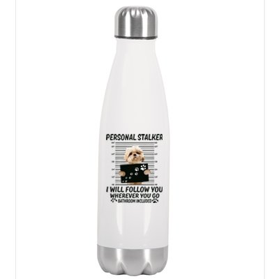 Personal Stalker I Will Follow You Funny Shih Tzu Lovers Stainless Steel Insulated Water Bottle