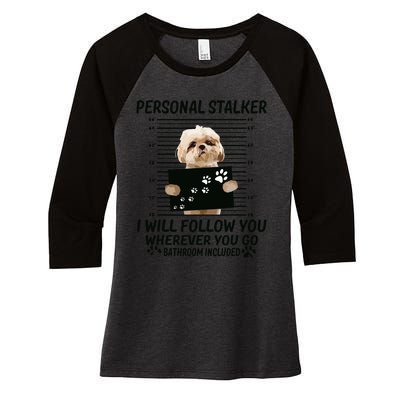 Personal Stalker I Will Follow You Funny Shih Tzu Lovers Women's Tri-Blend 3/4-Sleeve Raglan Shirt