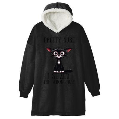 Pretty Sure I Seized The Wrong Day Hooded Wearable Blanket