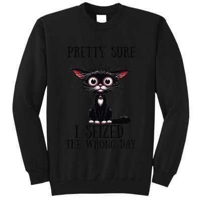 Pretty Sure I Seized The Wrong Day Tall Sweatshirt