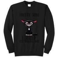 Pretty Sure I Seized The Wrong Day Tall Sweatshirt