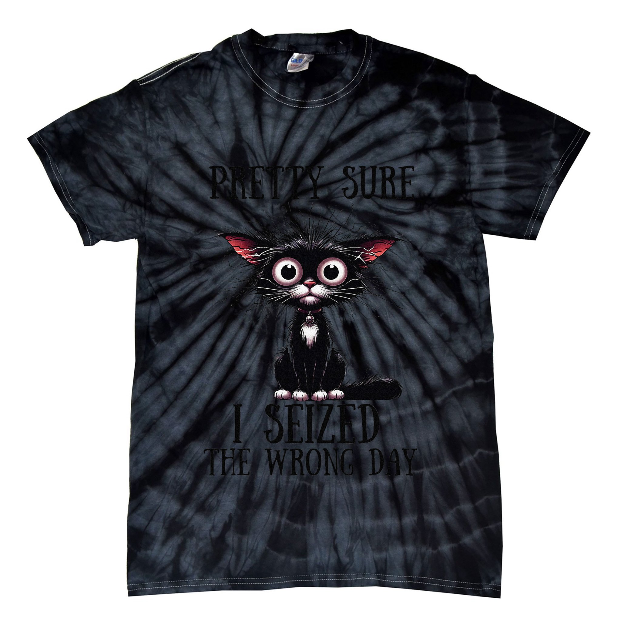Pretty Sure I Seized The Wrong Day Tie-Dye T-Shirt