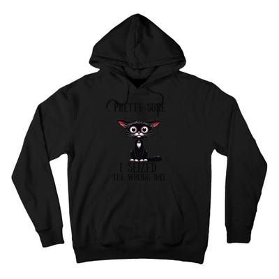 Pretty Sure I Seized The Wrong Day Tall Hoodie