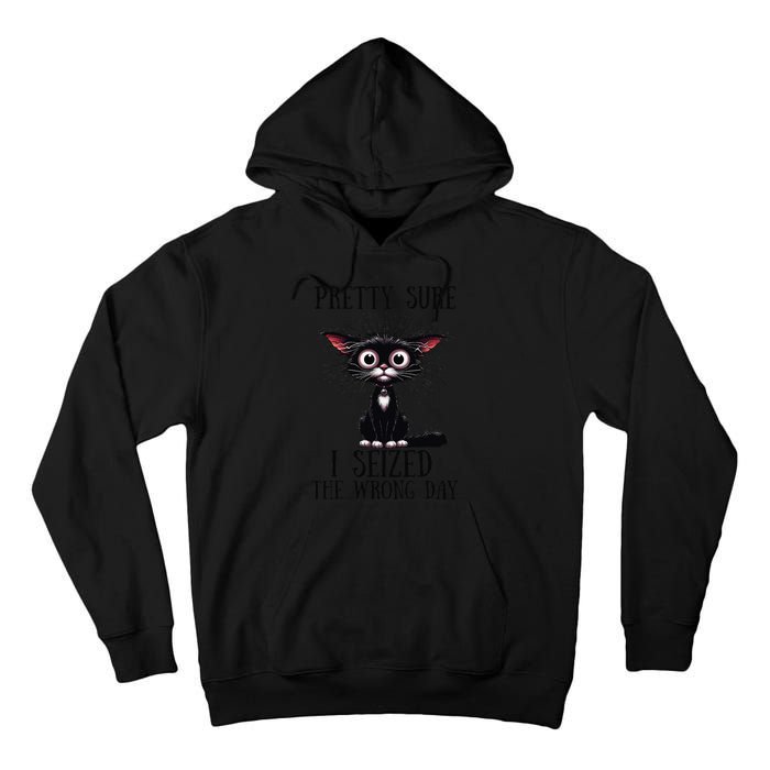 Pretty Sure I Seized The Wrong Day Tall Hoodie