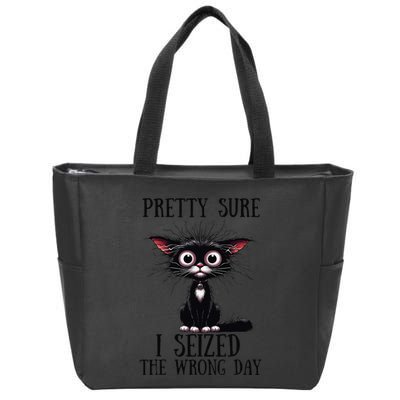 Pretty Sure I Seized The Wrong Day Zip Tote Bag