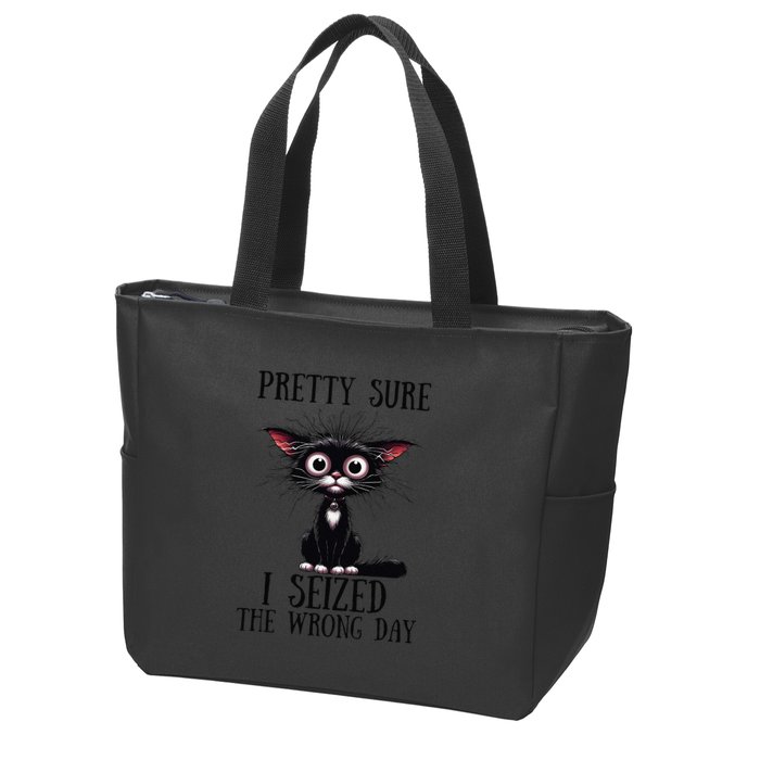 Pretty Sure I Seized The Wrong Day Zip Tote Bag