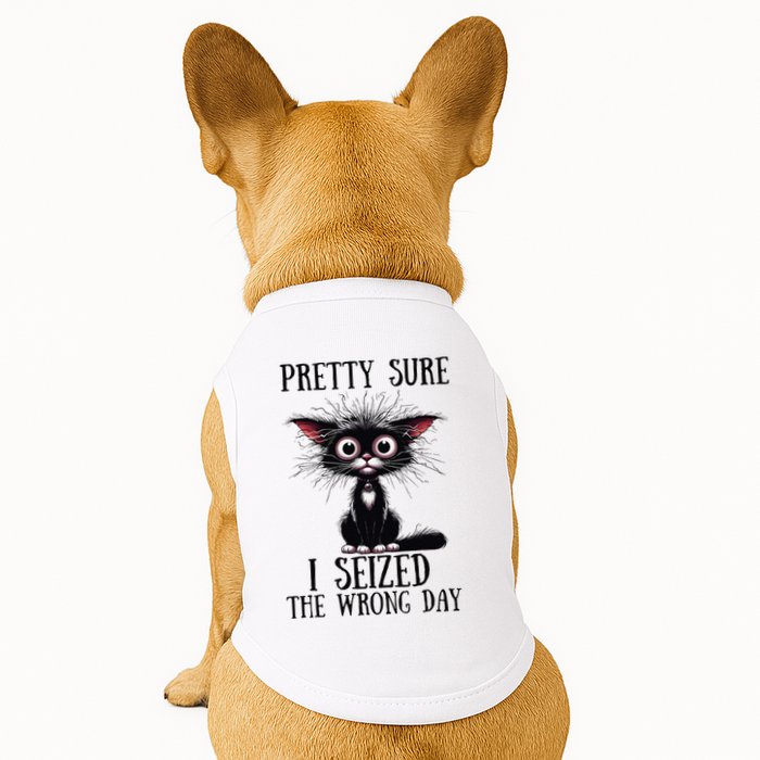 Pretty Sure I Seized The Wrong Day Doggie Tank