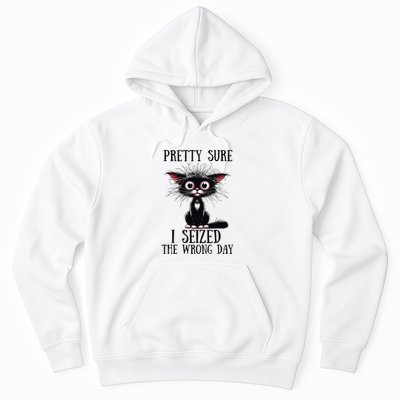 Pretty Sure I Seized The Wrong Day Hoodie