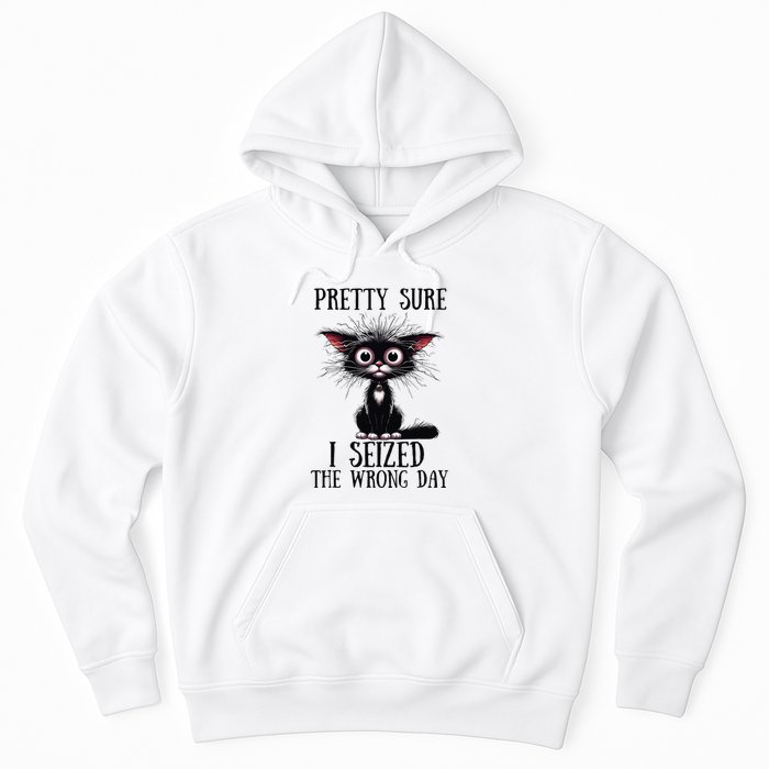 Pretty Sure I Seized The Wrong Day Hoodie