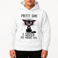 Pretty Sure I Seized The Wrong Day Hoodie