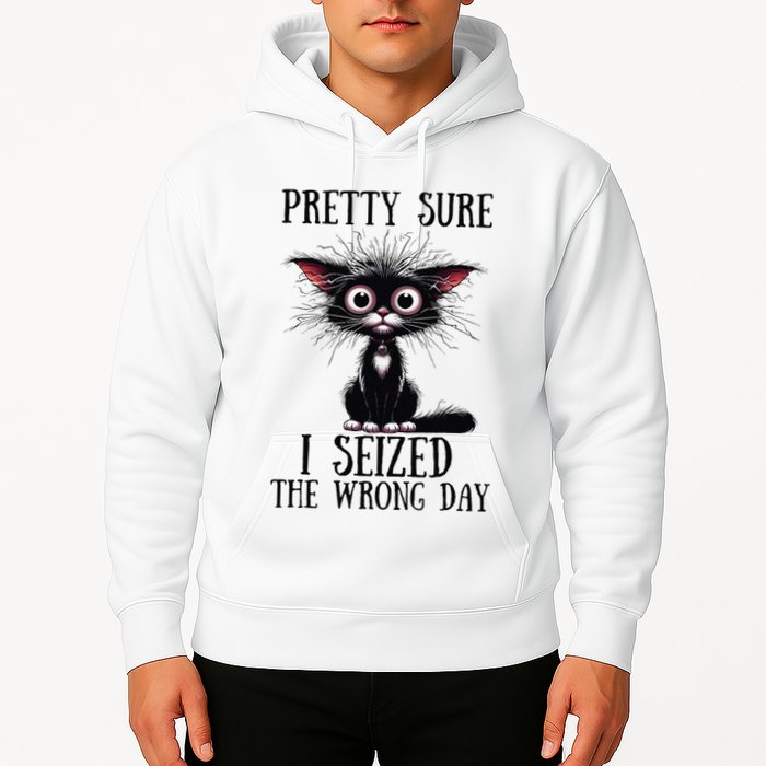 Pretty Sure I Seized The Wrong Day Hoodie