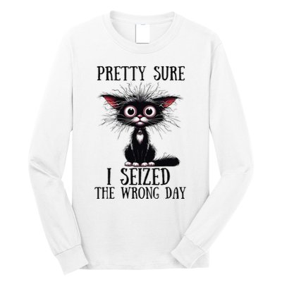 Pretty Sure I Seized The Wrong Day Long Sleeve Shirt