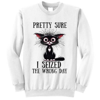 Pretty Sure I Seized The Wrong Day Sweatshirt
