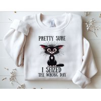 Pretty Sure I Seized The Wrong Day Sweatshirt