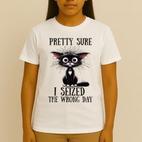 Pretty Sure I Seized The Wrong Day T-Shirt