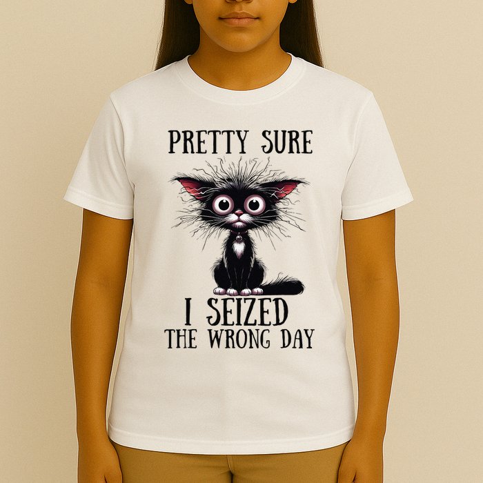 Pretty Sure I Seized The Wrong Day T-Shirt