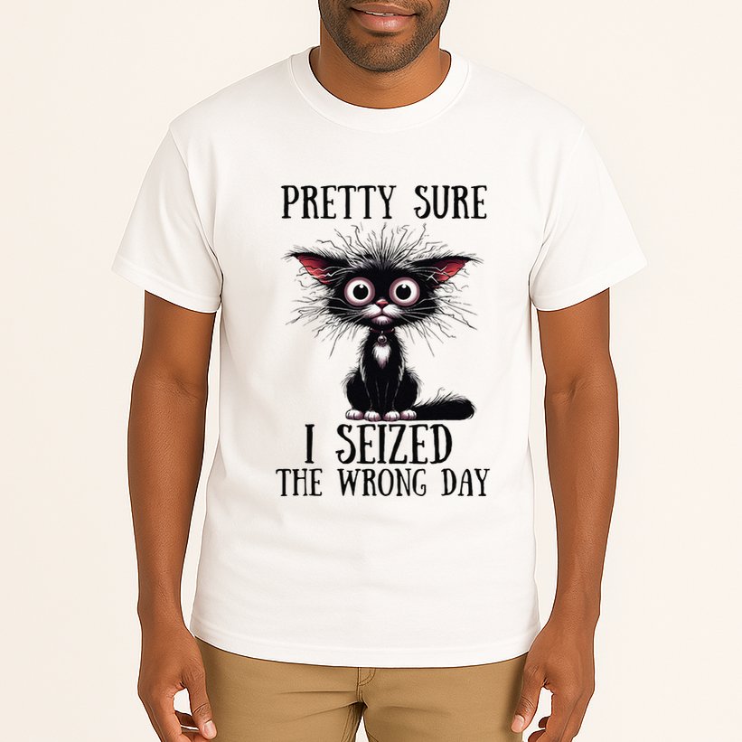 Pretty Sure I Seized The Wrong Day Tall T-Shirt