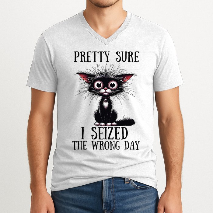 Pretty Sure I Seized The Wrong Day V-Neck T-Shirt
